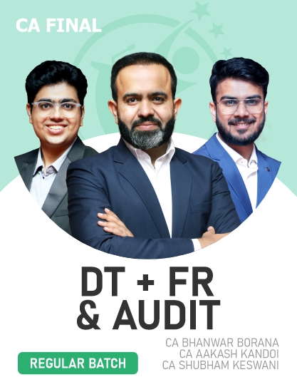 CA Final DT, FR & Audit (Regular Batch) For Nov 2024